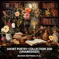 et al. Brander Matthews et Jerry Coach - Short Poetry Collection 200 (Unabridged).