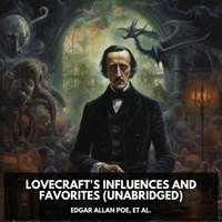 et al. Edgar Allan Poe et Alan Brooks - Lovecraft's Influences and Favorites (Unabridged).