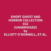 Short Ghost and Horror Collection 032 (Unabridged)