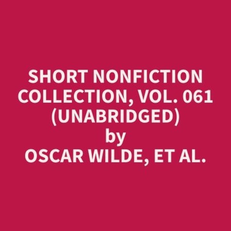 et al. Oscar Wilde et David Jeanpierre - Short Nonfiction Collection, Vol. 061 (Unabridged).