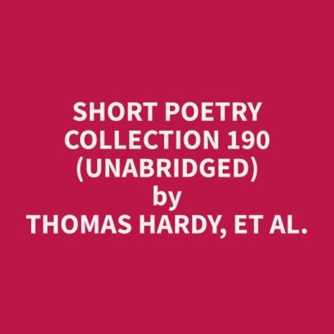 et al. Thomas Hardy et Nancy Wells - Short Poetry Collection 190 (Unabridged).