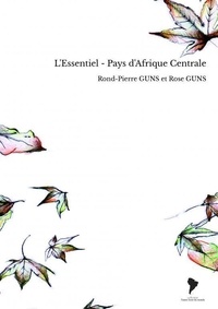 Et rond-pierre Guns - L'Essentiel - Pays d'Afrique Centrale.