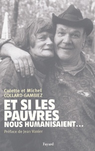 Michel Collard-Gambiez et Colette Collard-Gambiez - Et si les pauvres nous humanisaient....