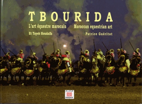 Et Tayeb Houdaïfa - Tbourida - L'art équestre marocain, édition français-anglais-arabe.