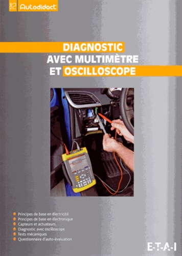  ETAI - Diagnostic avec multimètre et oscilloscope - Autodidact' tome 2.