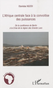 L'Afrique centrale face à la convoitise des puissances
