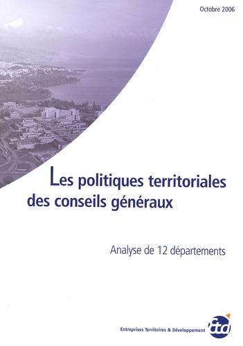  ETD - Les politiques territoriales des conseils généraux - Analyse de 12 départements.