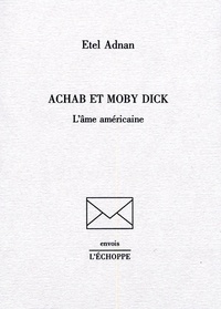 Etel Adnan - Achab et Moby Dick - L'âme américaine.