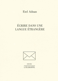 Etel Adnan - Ecrire dans une langue étrangère.