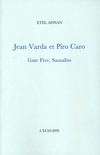 Etel Adnan - Jean Varda et Piro Caro - Gate Five, Sausalito.