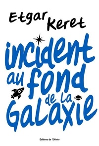 Etgar Keret - Incident au fond de la galaxie.