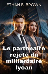 Le partenaire rejeté du milliardaire lycan