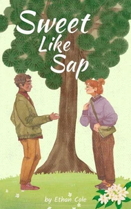 Sweet Like Sap: A Novella