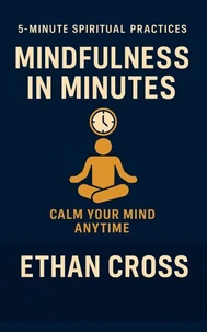 Mindfulness in Minutes: Calm Your Mind Anytime