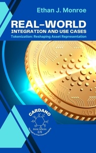  Ethan J. Monroe - Real-World Integration and Use Cases: Tokenization: Reshaping Asset Representation - Cardano: The Path to True Interoperability, #2.