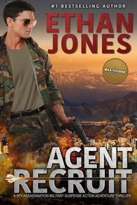  Ethan Jones - Agent Recruit - A Max Thorne Spy Thriller - Max Thorne Spy Thriller, #2.