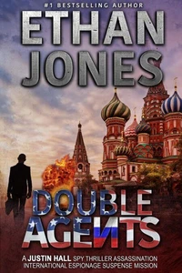 Double Agents: A Justin Hall Spy Thriller