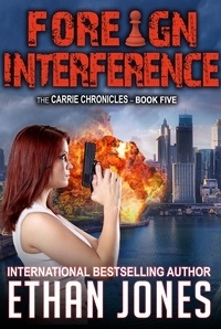  Ethan Jones - Foreign Interference: A Carrie Chronicles Spy Thriller - Carrie Chronicles, #5.