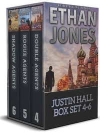  Ethan Jones - Justin Hall Spy Thriller Series - Books 4-6 Box Set - Justin Hall Spy Thriller Series.