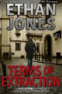  Ethan Jones - Terms of Extraction - Jack Storm Spy Thriller Series, #6.