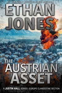  Ethan Jones - The Austrian Asset: A Justin Hall Spy Thriller - Justin Hall Spy Thriller Series, #10.