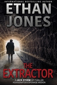  Ethan Jones - The Extractor - Jack Storm Spy Thriller Series, #1.