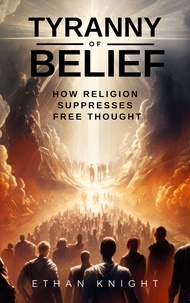 Ebooks gratuits en portugais à télécharger Tyranny of Belief: How Religion Suppresses Free Thought