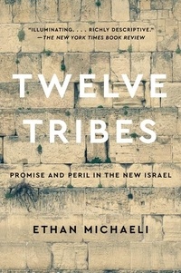 Ethan Michaeli - Twelve Tribes - Promise and Peril in the New Israel.