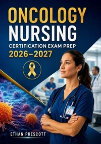 Oncology Nursing Certification Exam Prep 2026–2027