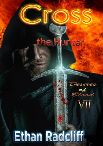  Ethan Radcliff - Cross, the Hunter - Desires of Blood, #7.