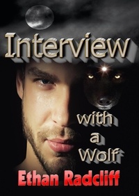  Ethan Radcliff - Interview with a Wolf.