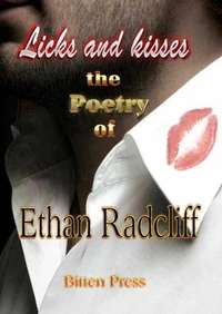 Licks and Kisses, the Poetry of Ethan Radcliff