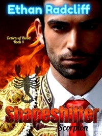  Ethan Radcliff - Shapeshifter, Scorpion - Desires of Blood, #4.
