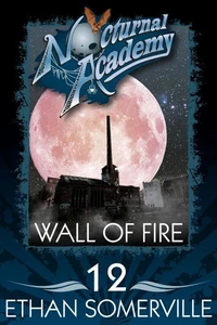 Nocturnal Academy 12 - Wall of Fire