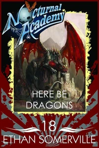 Nocturnal Academy 18 - Here Be Dragons
