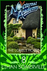 Nocturnal Academy 8 - The Lonely House