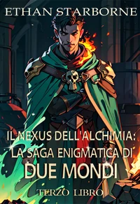 Il Nexus dell'Alchimia: La Saga Enigmatica di Due Mondi