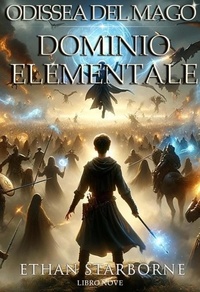 Ethan Starborne - Odissea del Mago: Dominio Elementale 9/12 - Odissea del Mago, #9.