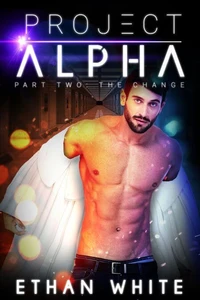 Project Alpha — Part Two: The Change