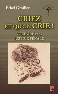 Ethel Groffier - Criez et qu'on crie ! - Voltaire et la justice pénale.