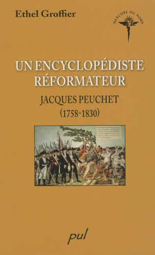 Ethel Groffier - Un encyclopédiste réformateur - Jacques Peuchet (1758-1830).
