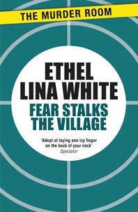 Ethel Lina White - Fear Stalks the Village.
