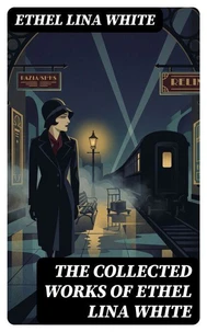 The Collected Works of Ethel Lina White