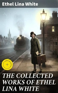 THE COLLECTED WORKS OF ETHEL LINA WHITE