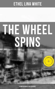 THE WHEEL SPINS (A British Mystery Classic)