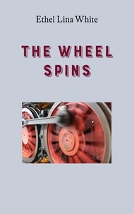 Ethel Lina White et Christian Justen - The Wheel Spins.