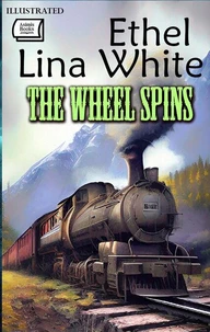 The Wheel Spins. Illustrated