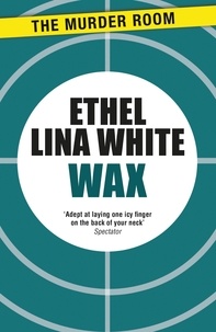 Ethel Lina White - Wax.