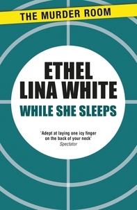 Ethel Lina White - While She Sleeps.