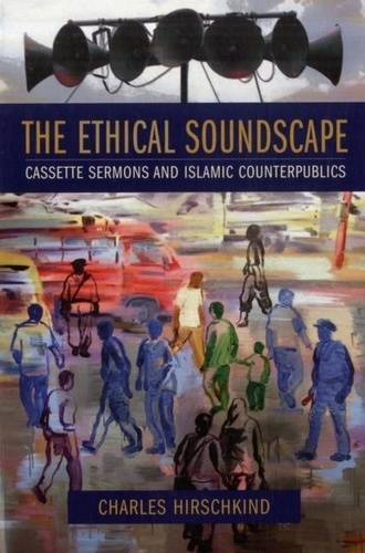 Ethical Soundscape - Cassette Sermons and Islamic Counterpublics.